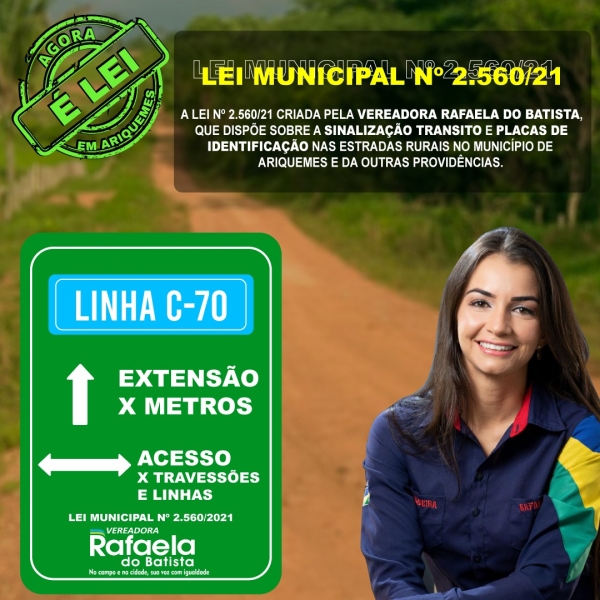Sancionada pelo Executivo Municipal a Lei nº 2.560/2021, a proposta da vereadora Rafaela do Batista – DEM, tem por finalidade identificar as estradas rurais do município de Ariquemes. 